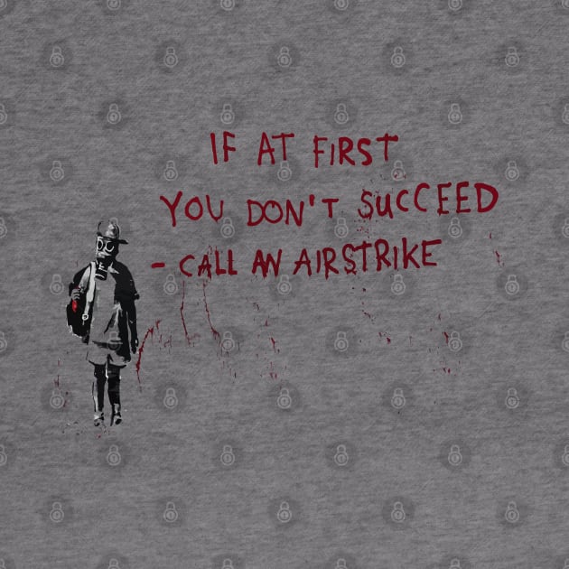 BANKSY If At First You Dont Succeed Call An Airstrike by inkstyl